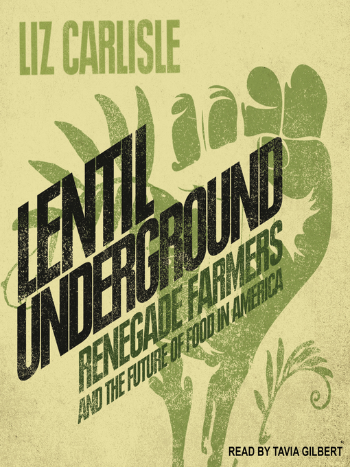Title details for Lentil Underground by Liz Carlisle - Wait list